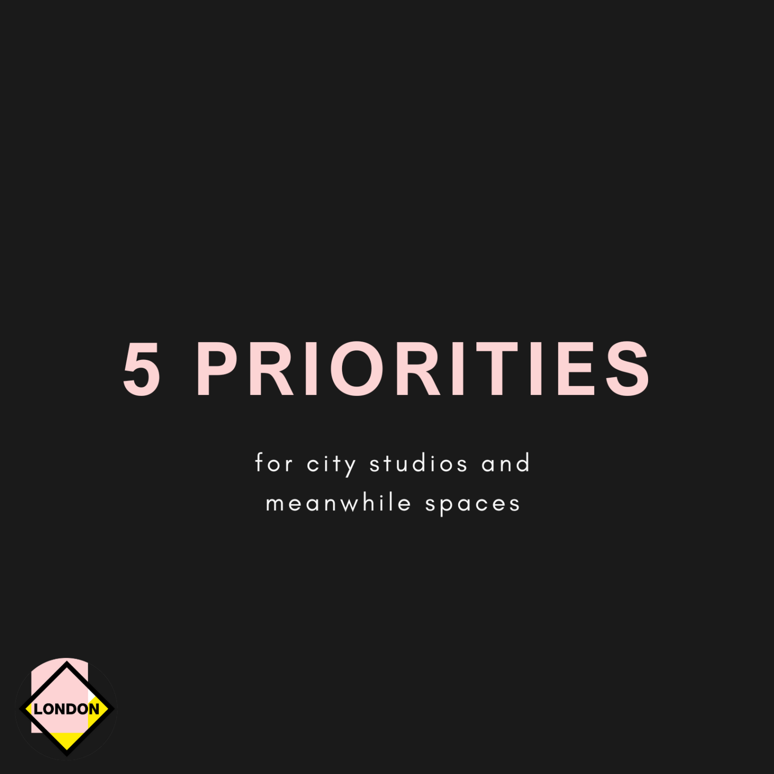 5 Priorities for city studios and meanwhile spaces [CVAN London]